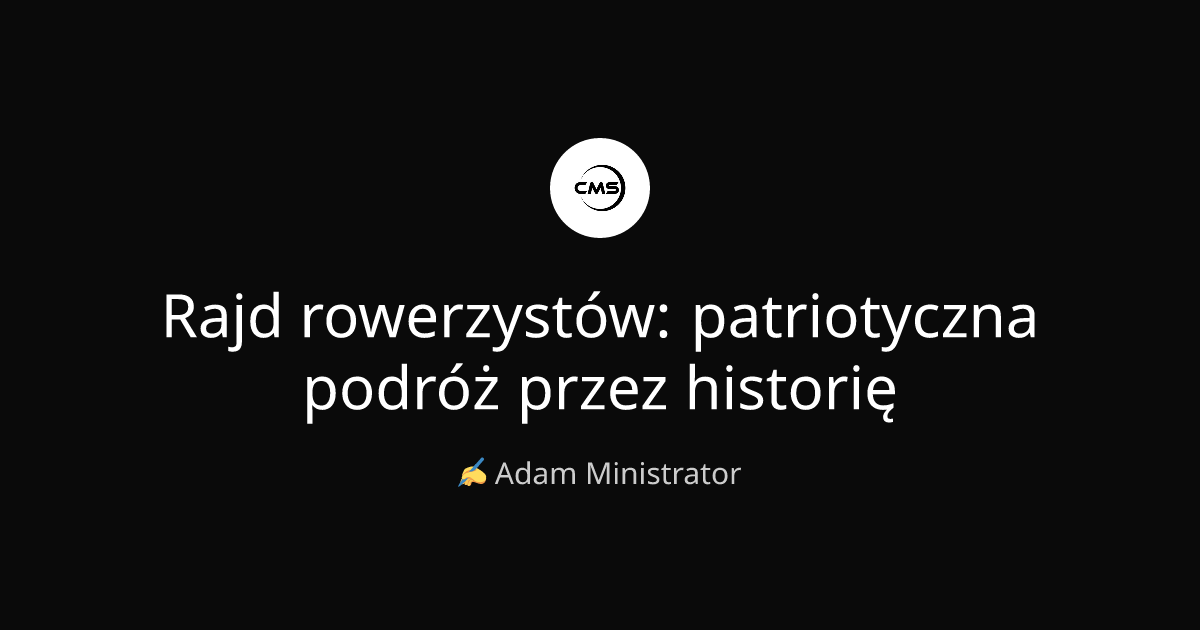 Rajd rowerzystów: patriotyczna podróż przez historię
